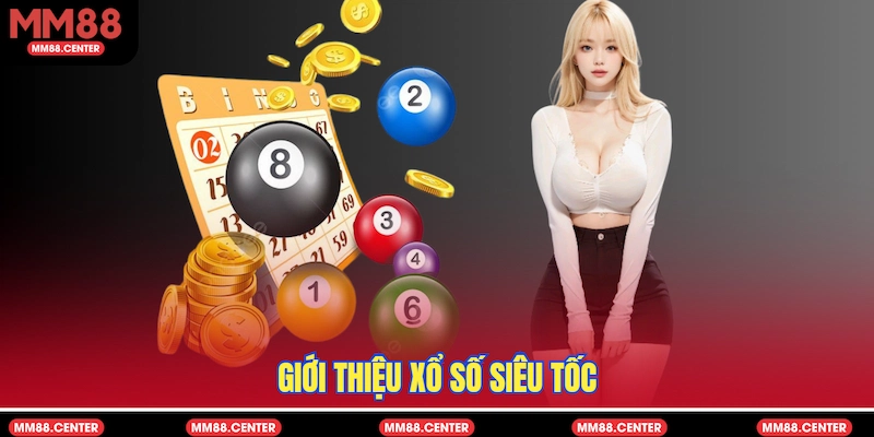Giới thiệu Xổ Số Siêu Tốc